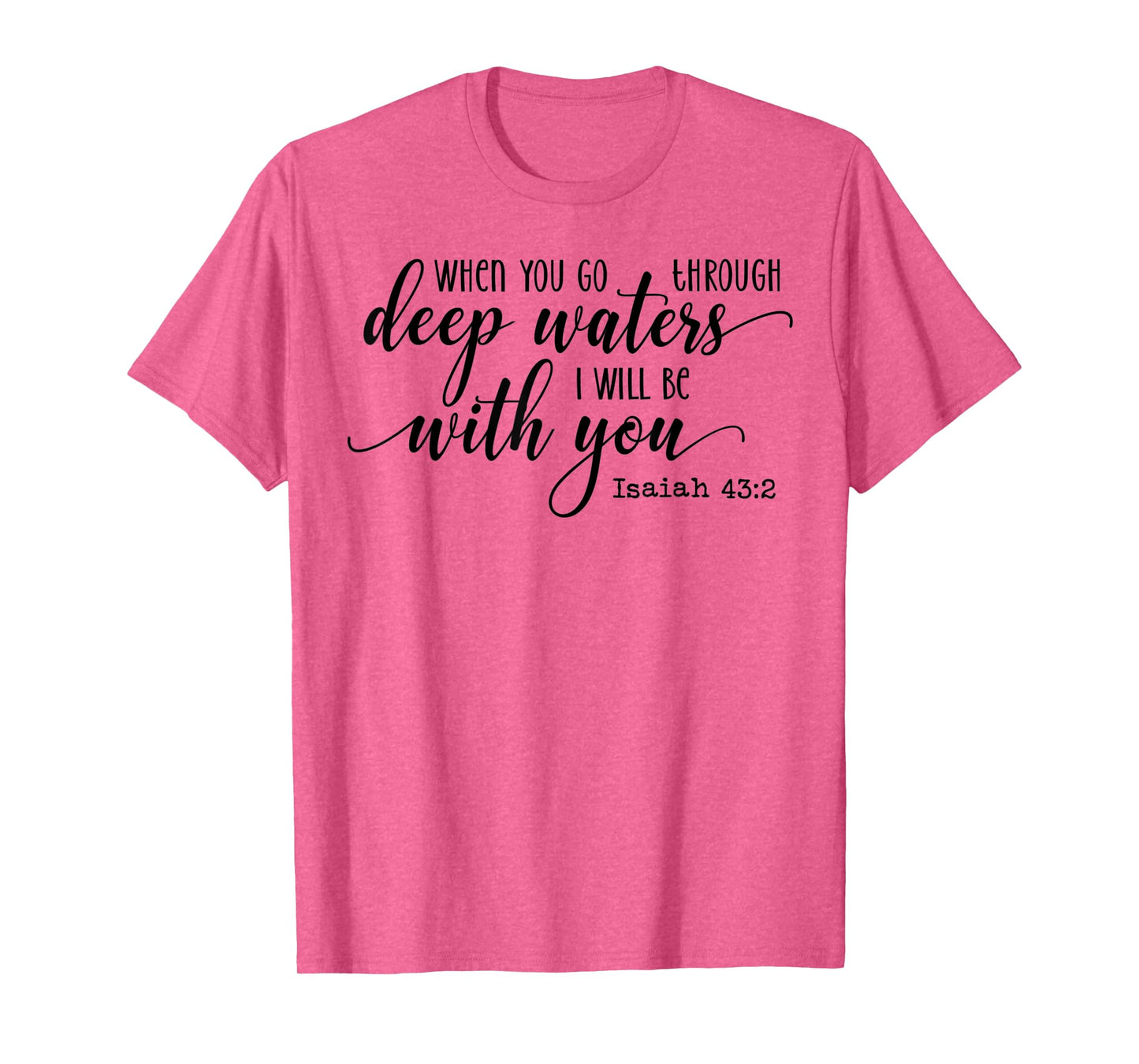 When You Go Through Deep Waters I Will Be With You Isaiah 43 T-Shirt