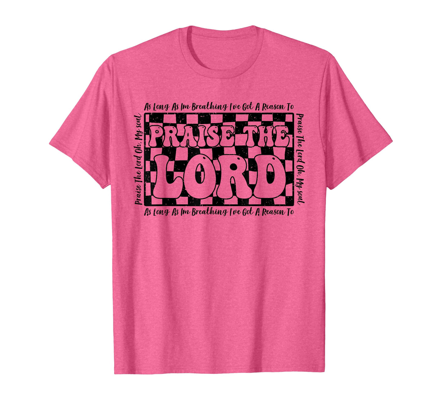As Long As I'm Breathing Ive Got A Reason To Praise The Lord T-Shirt