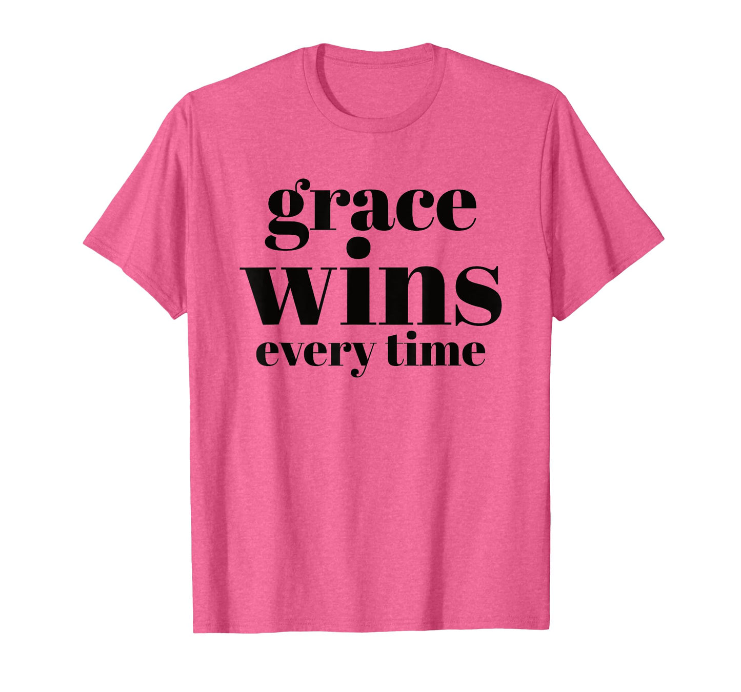 Grace Wins Every Time T-Shirt