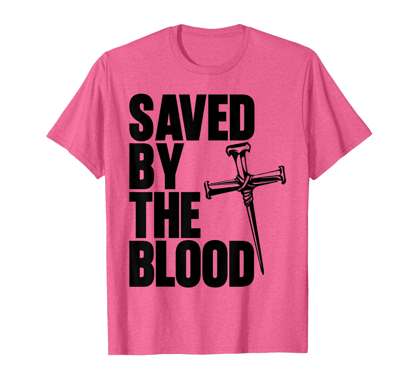 Saved By The Blood Cross of Nails Christ Follower Christian T-Shirt