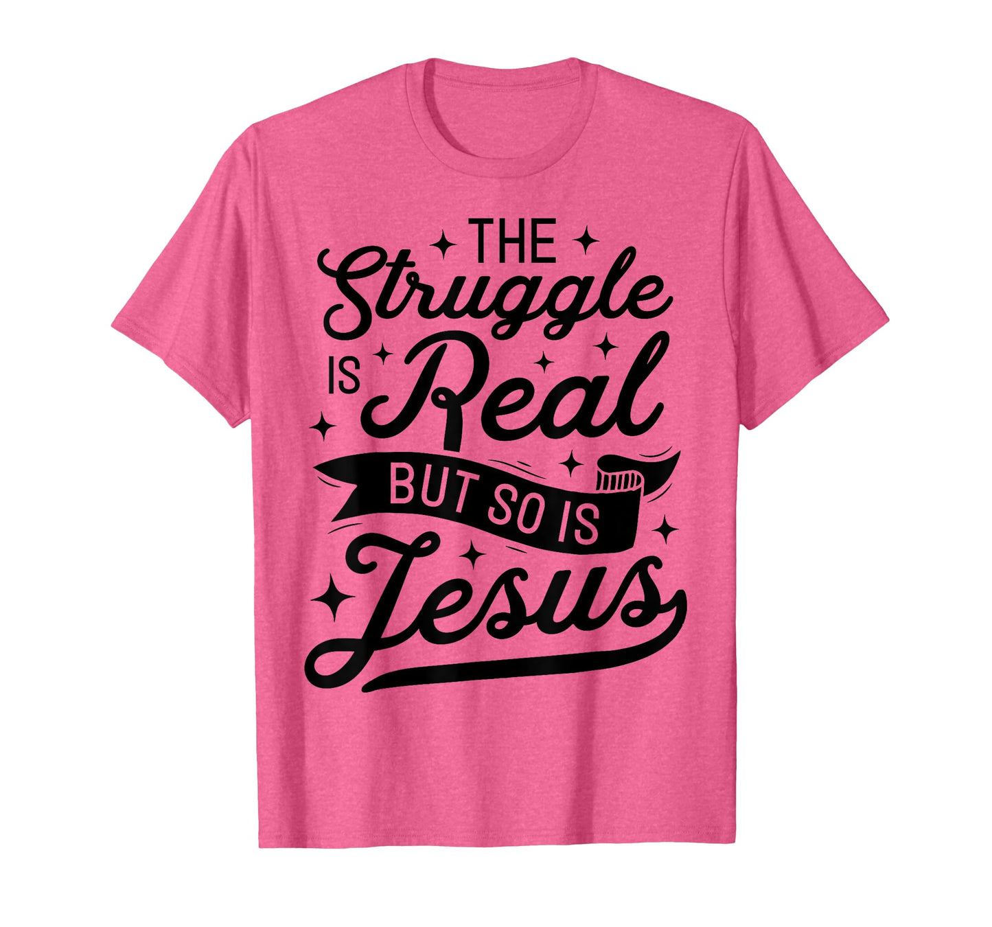 The Struggle Is Real But So Is Jesus Funny Christian Gifts T-Shirt