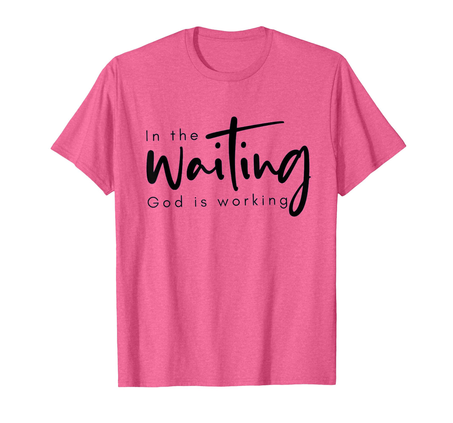 In The Waiting God Is Working Funny Christian T-Shirt