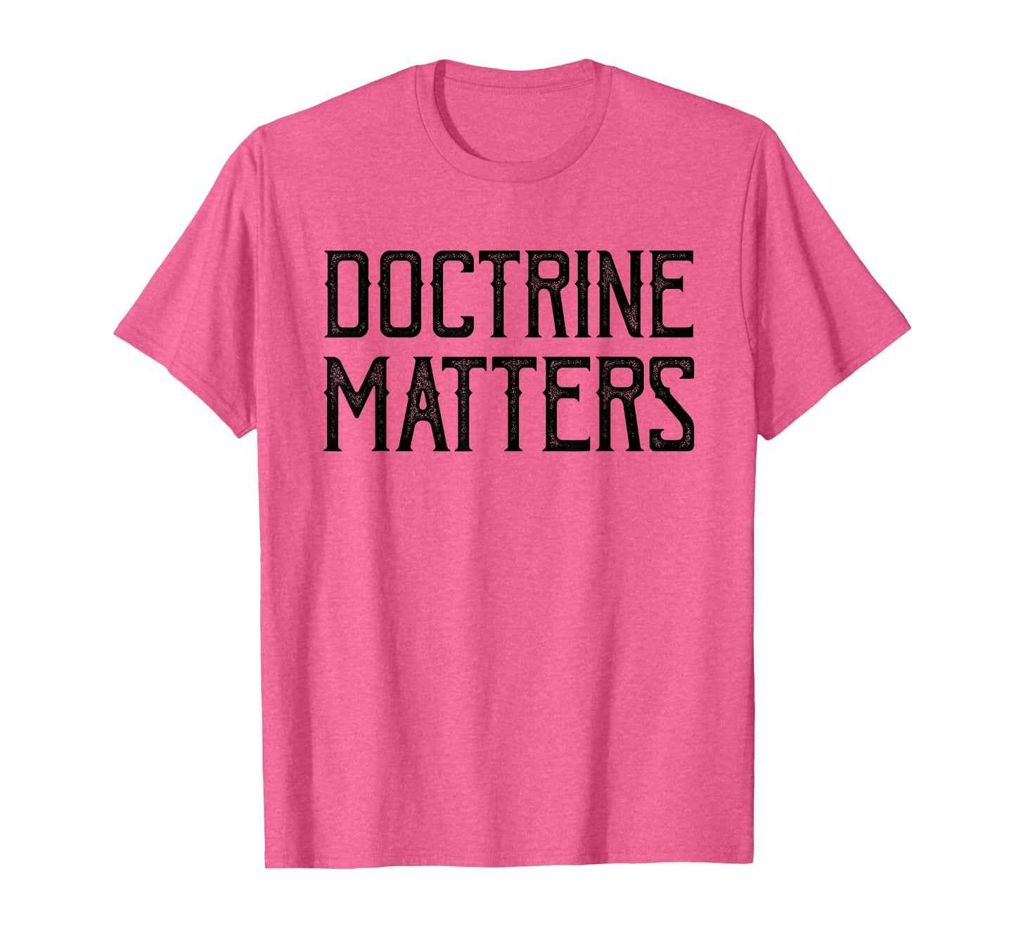 Doctrine Matters Christian T-Shirt
