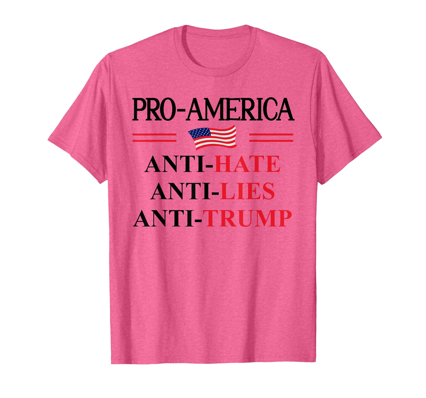 Pro America Anti Trump Hate Lies Resist Sign Anti Trump Flag T-Shirt