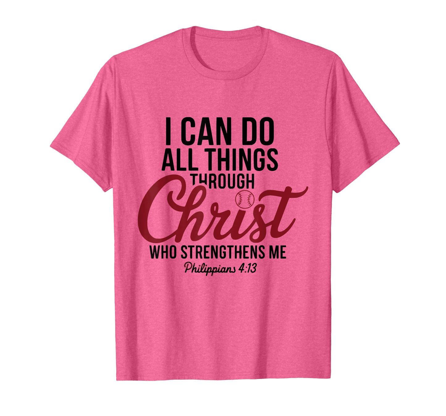 I Can Do All Things Through Christ Philippians Baseball T-Shirt