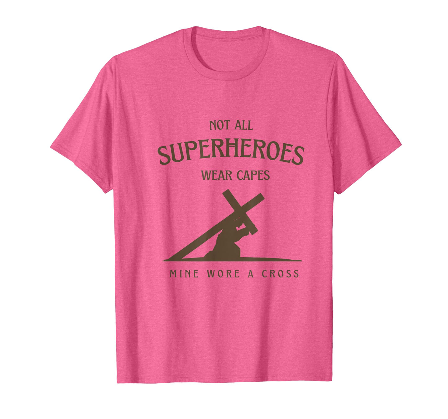 Not All Superheroes Wear Capes Mine Wore A Cross Jesus T-Shirt