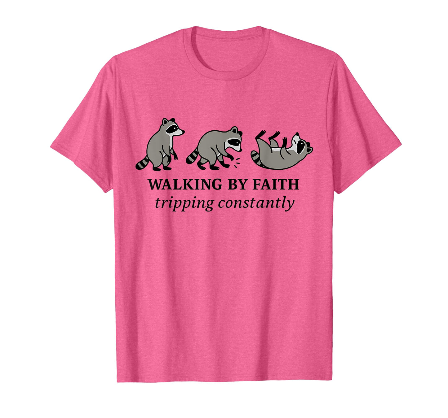 Christian Raccoon Walking by Faith Tripping Constantly Bible T-Shirt