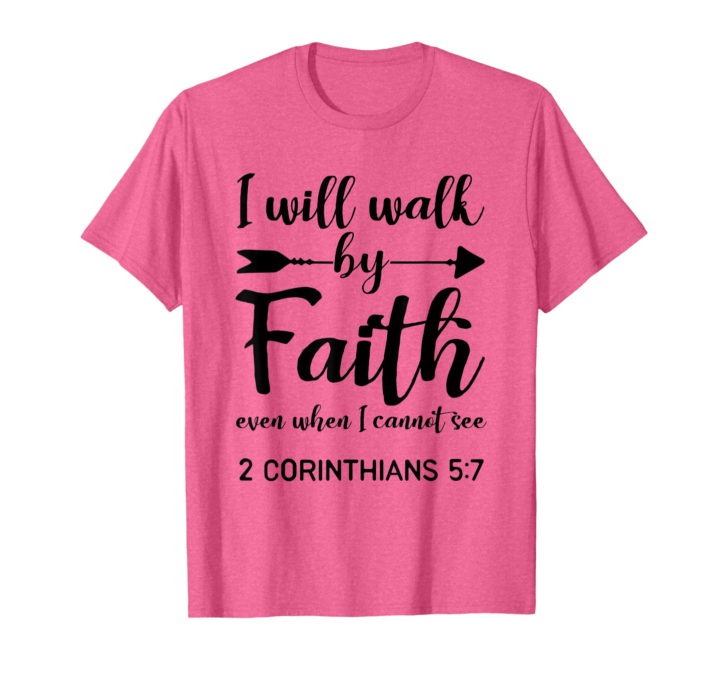 I Will Walk By Faith When I Cannot See Christian Gift T-Shirt