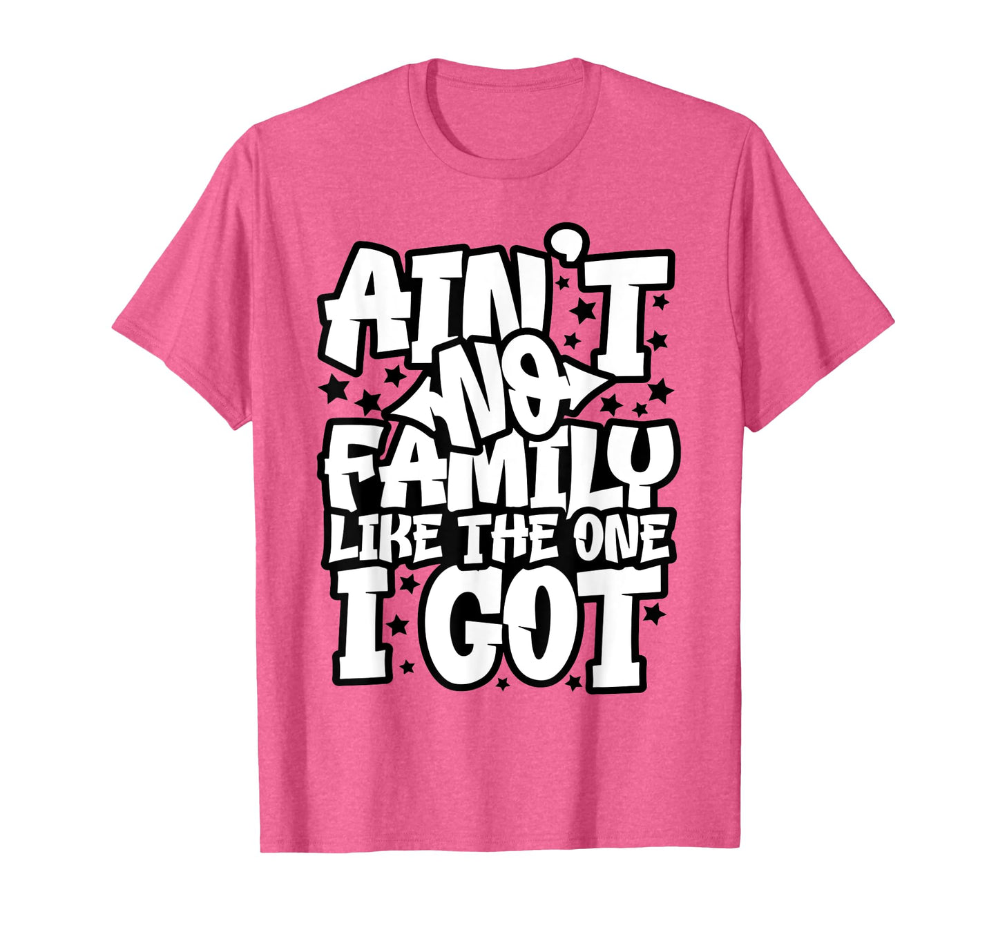 Ain't No Family Like The One I Got Matching Family Reunion T-Shirt