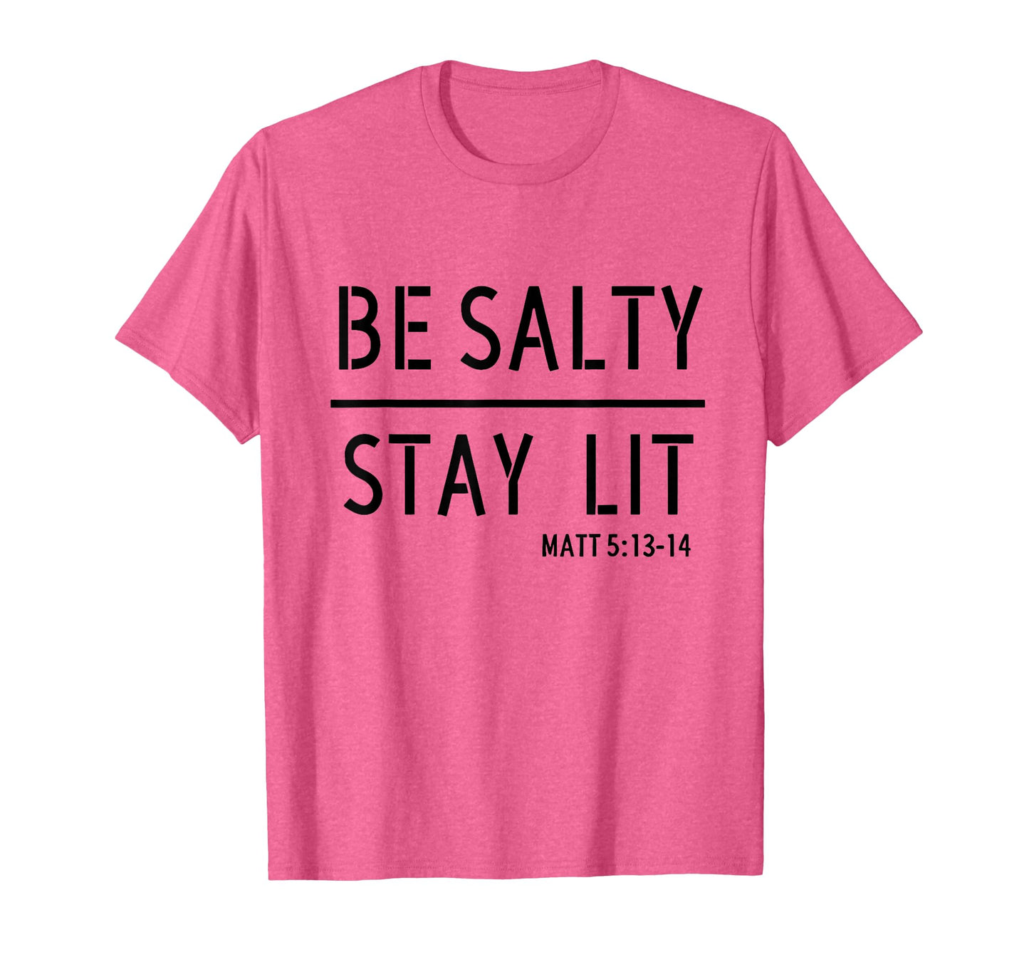 Be Salty Stay Lit Matthew 5:13-14 Christian Women Men Faith T-Shirt