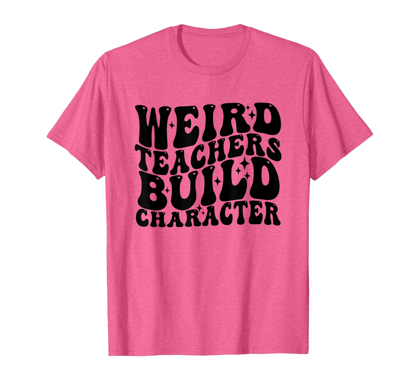 Vintage Funny Teacher Sayings Weird Teachers Build Character T-Shirt