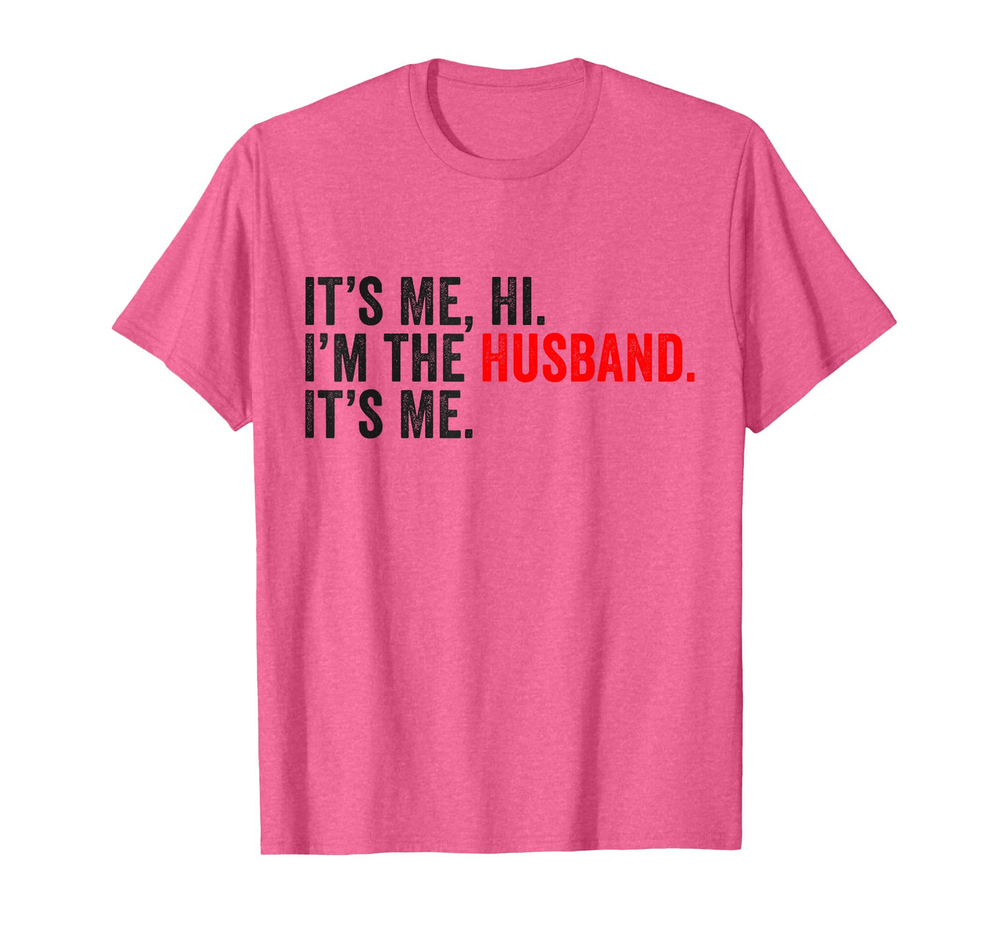 Fathers Day It's Me Hi I'm The Husband It's Me Funny Husband T-Shirt