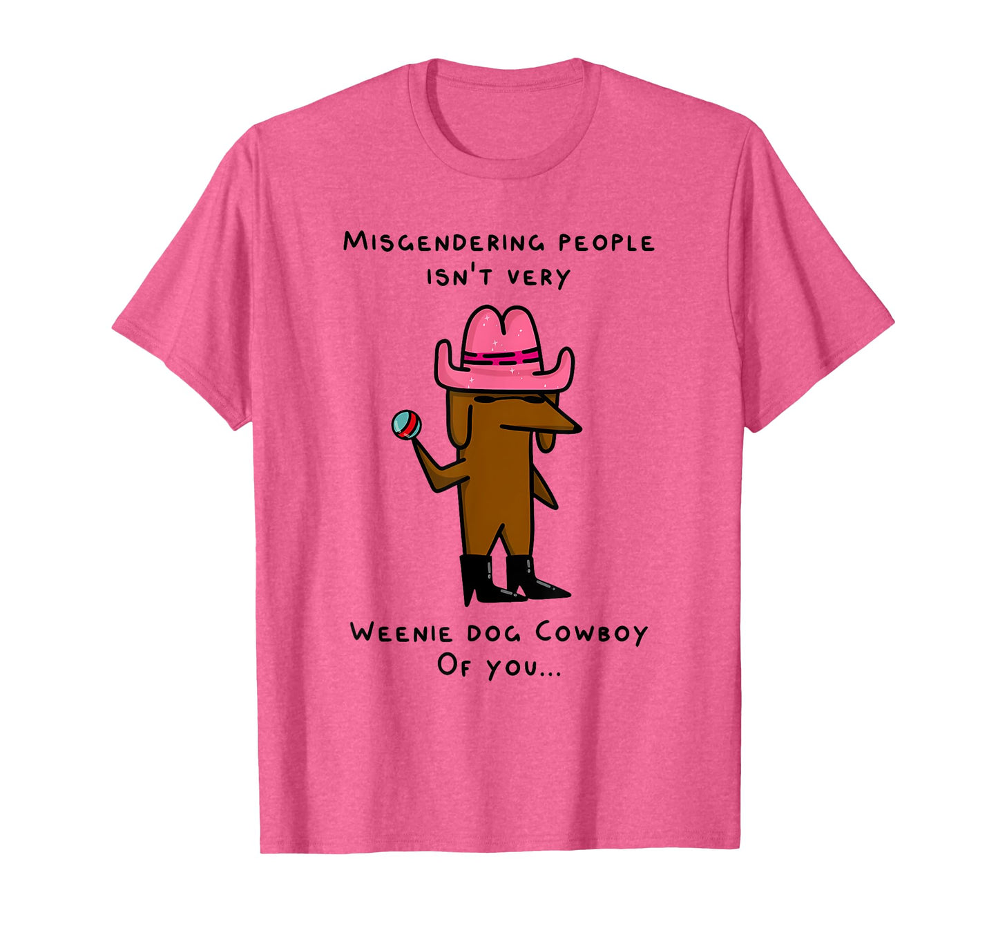 MISGENDERING PEOPLE ISN'T VERY WEENIE DOG Funny design Men Women T-Shirt