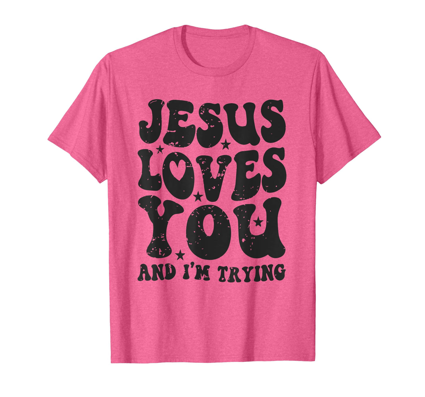 Jesus Loves You And I'm Trying Funny Christian T-Shirt