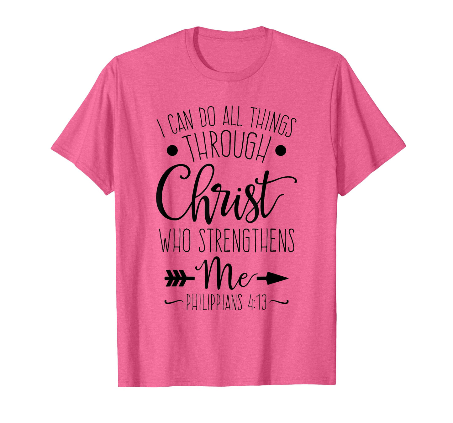 I Can Do All Things Through Christ Who Strengthens Me T-Shirt