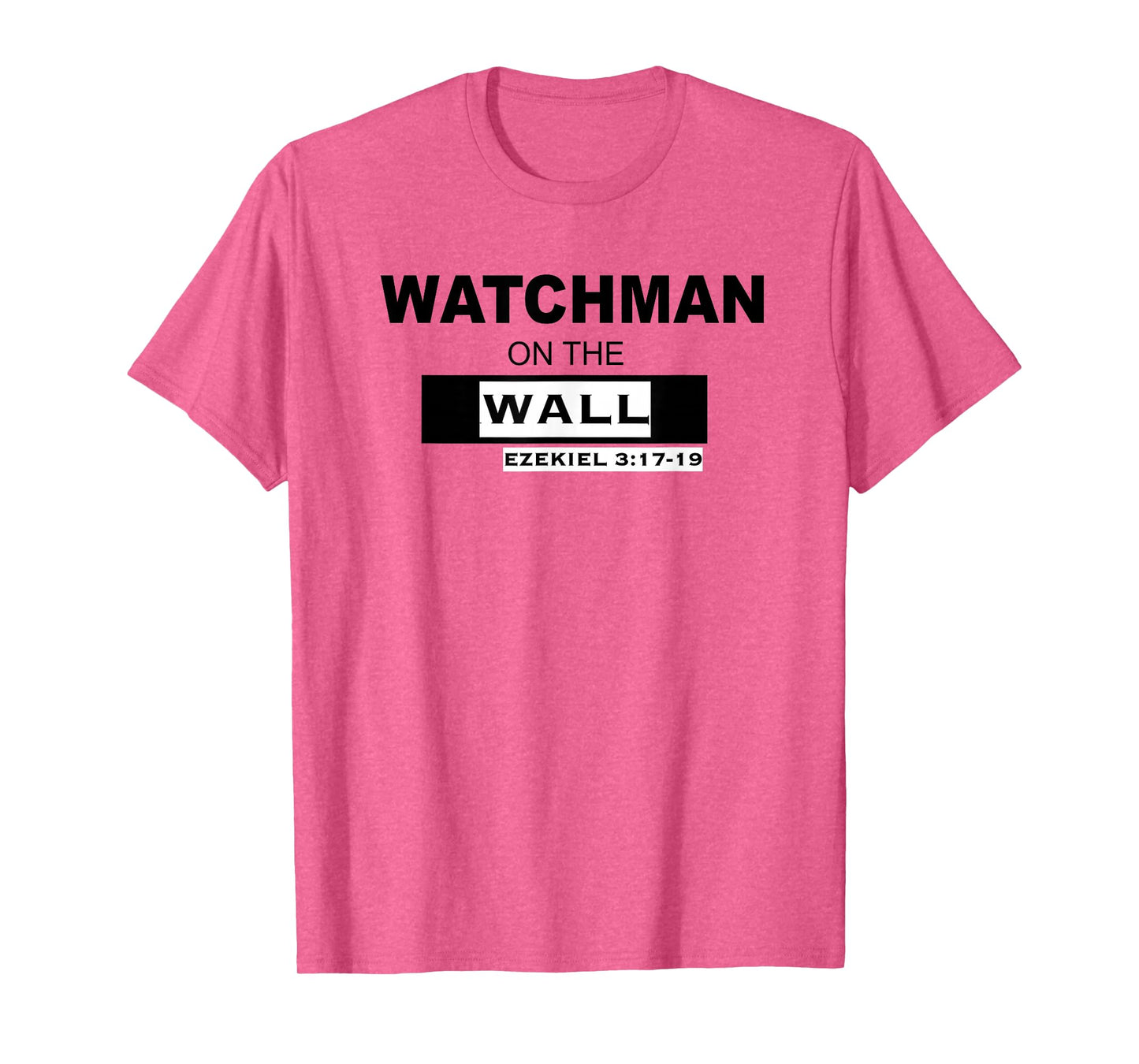 WATCHMAN on the WALL Ezekiel 3:17-19 T-Shirt