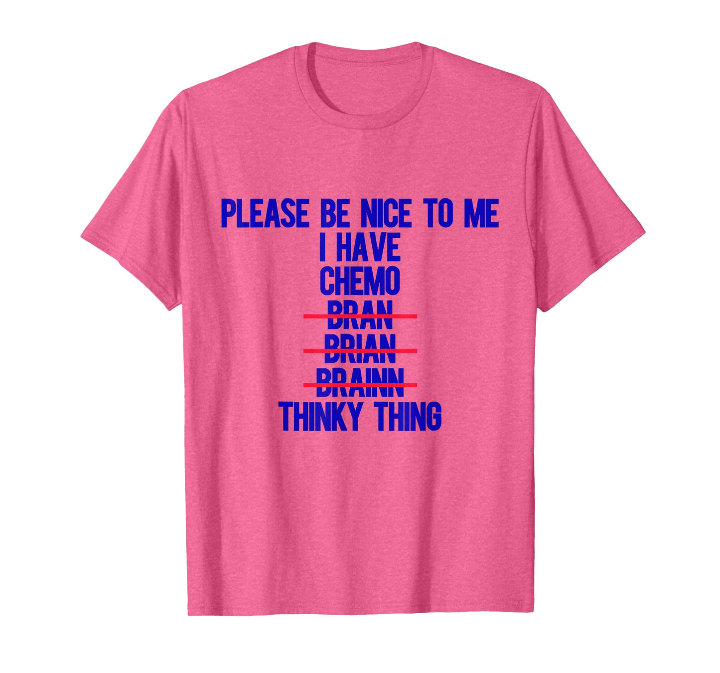 Please Be Nice To Me I Have Chemo Bran Brian Brainn Thinky T-Shirt