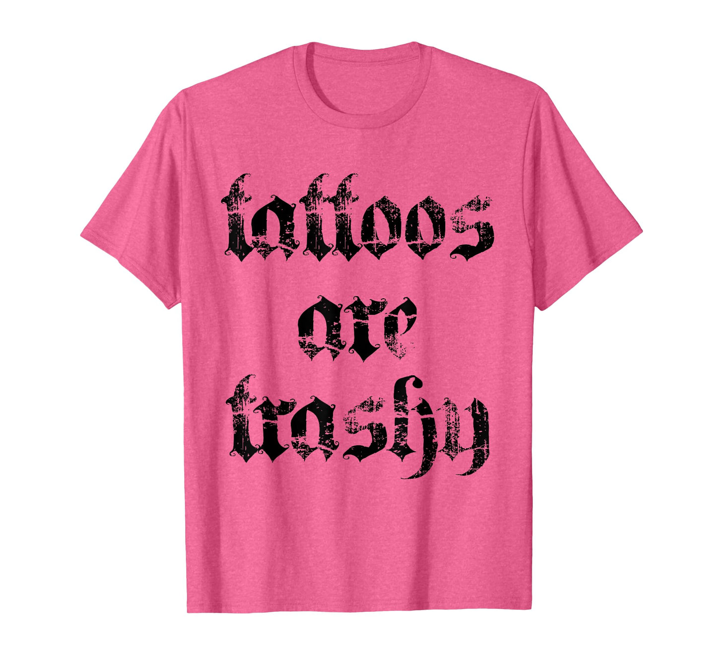 Retro Tattoos Are Trashy Sarcasm Joke Tattoo Meme Women Men T-Shirt