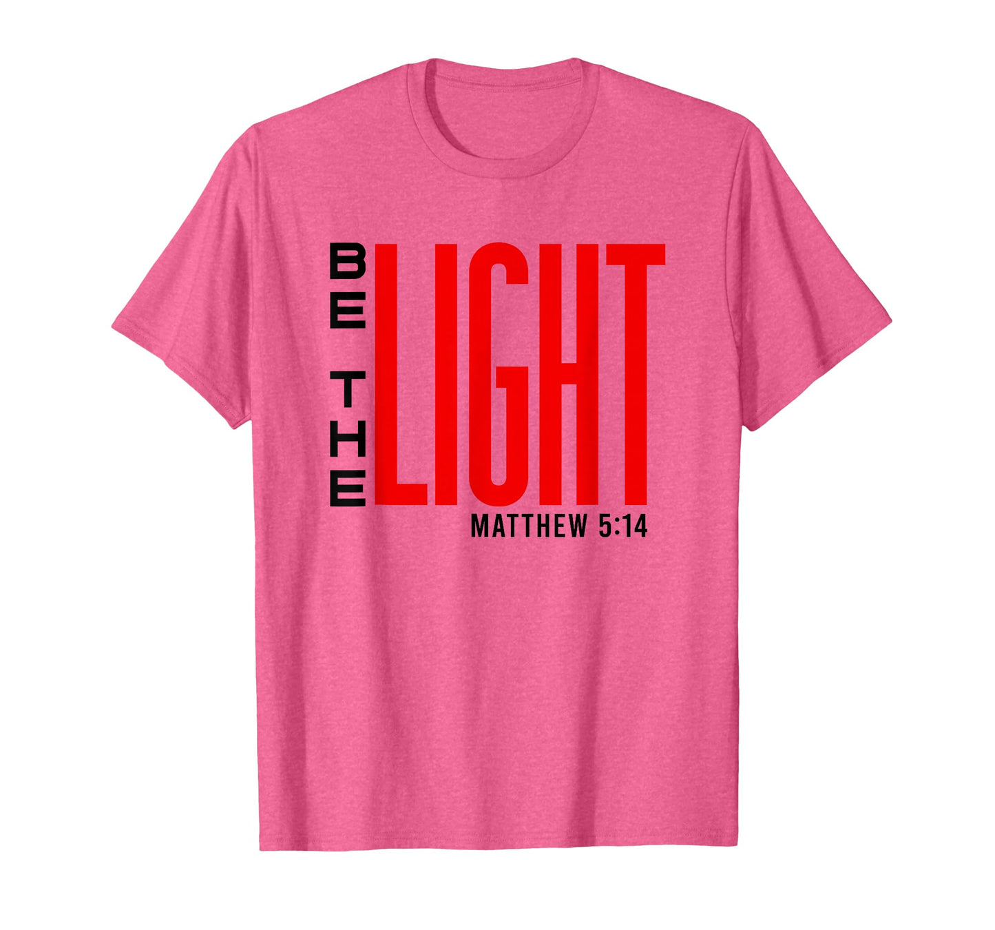 Be The Light - Inspirational Christian Faith, Bible Verse T-Shirt