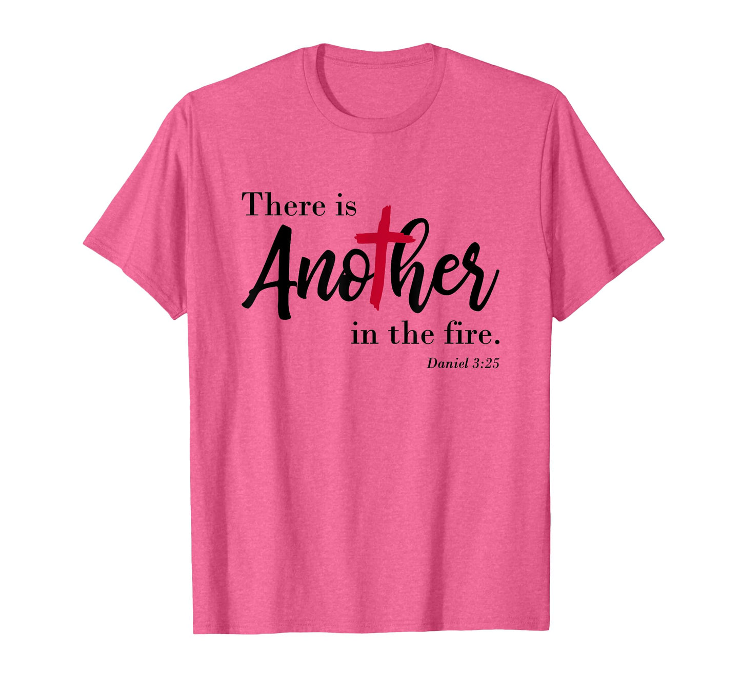 There is another in the fire, scripture religious T-Shirt