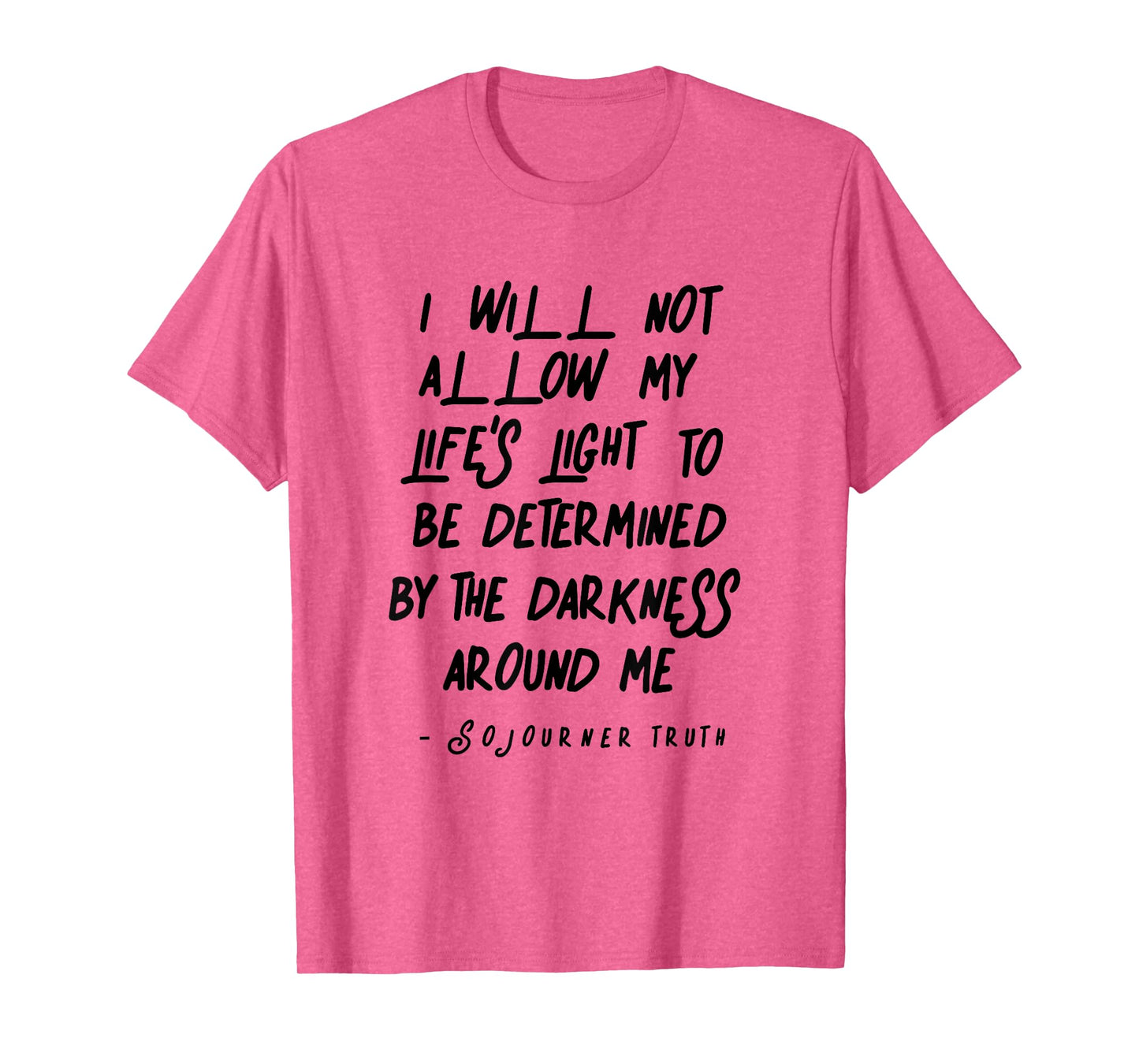 Sojourner Truth Light Quote over Life Darkness T-Shirt