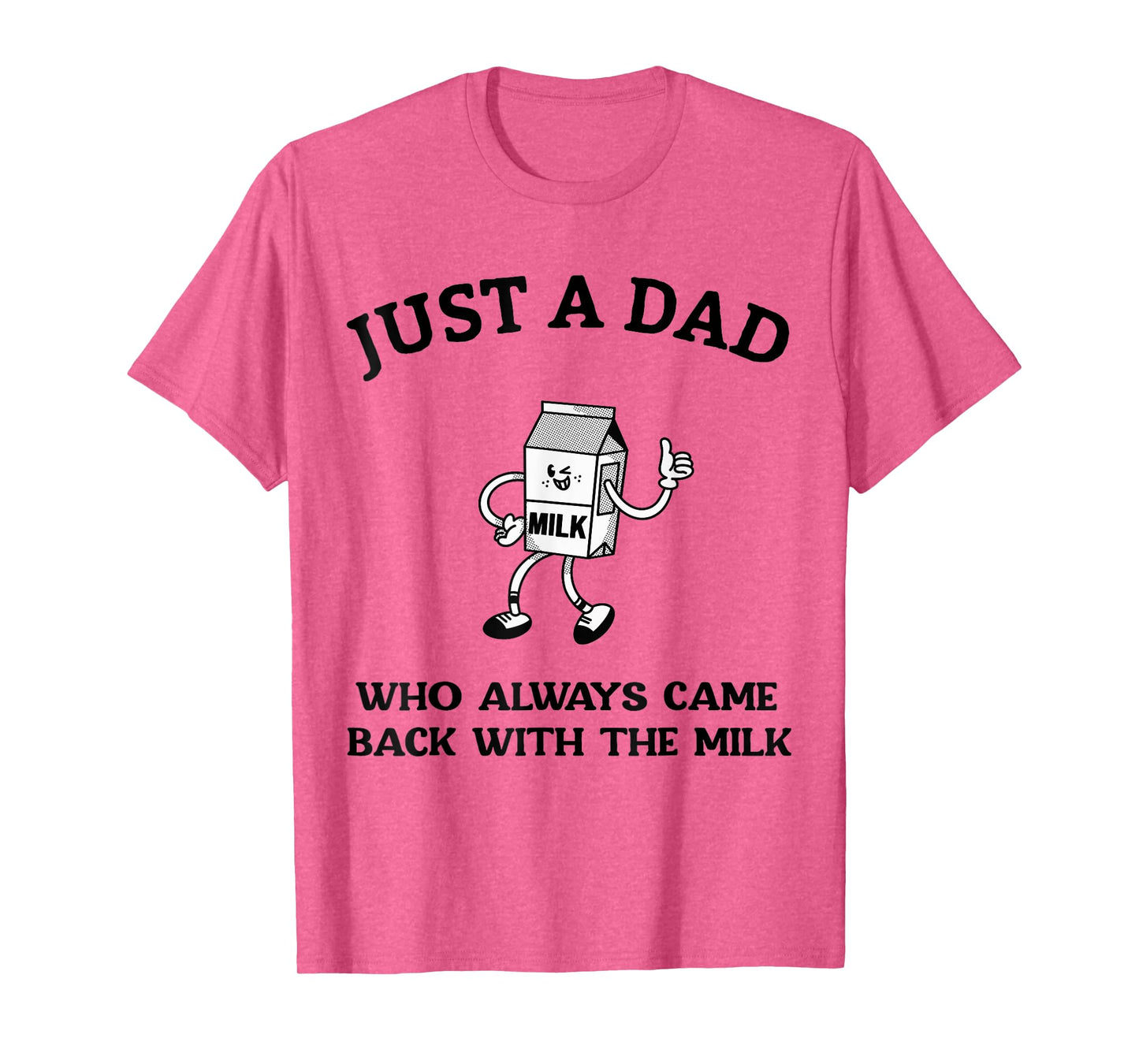 Just A Dad Who Always Came Back With The Milk Father's Day T-Shirt