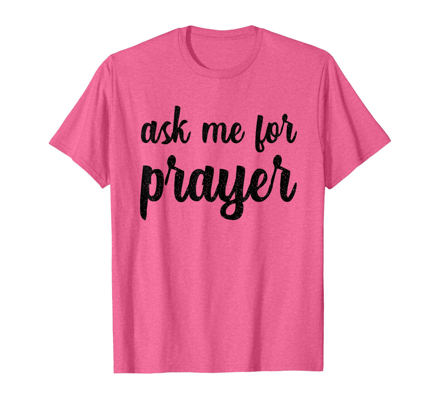 Ask Me For Prayer Team Intercession Pray Jesus Praying Bible T-Shirt