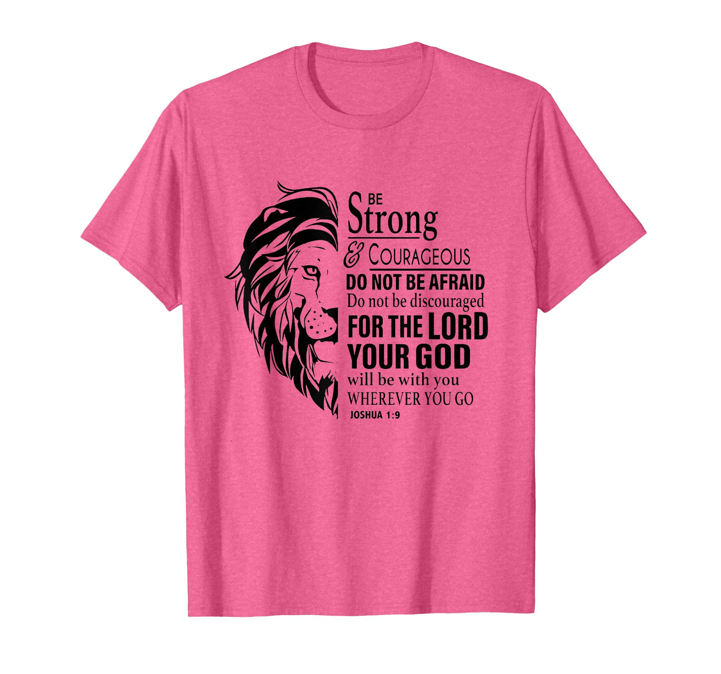 Be Strong and Courageous Do Not Be Afraid For The Lord T-Shirt