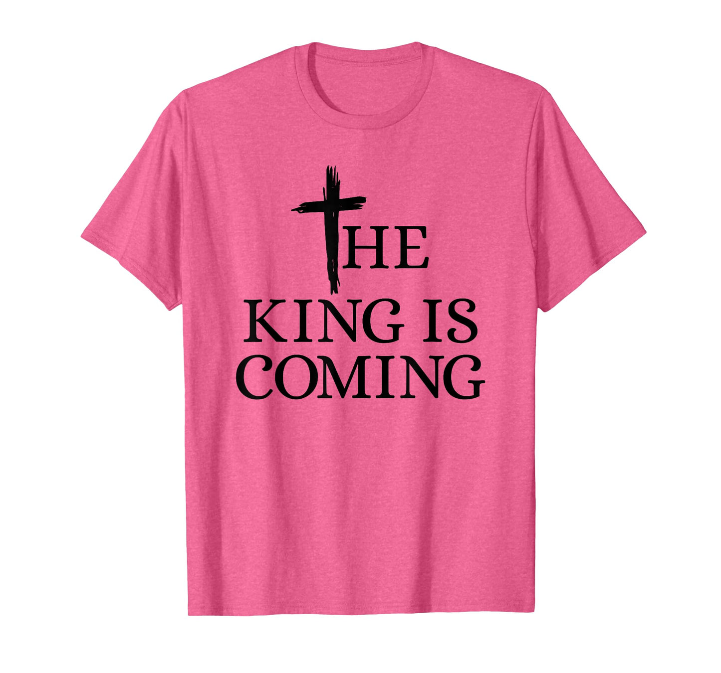 The King is Coming Christianity Bible Verse Christian Cross T-Shirt