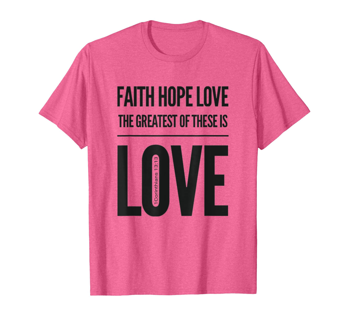 Faith Hope Love The Greatest Of These Is Love T-Shirt
