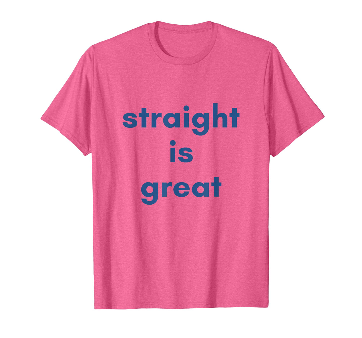 quote saying straight is great T-Shirt
