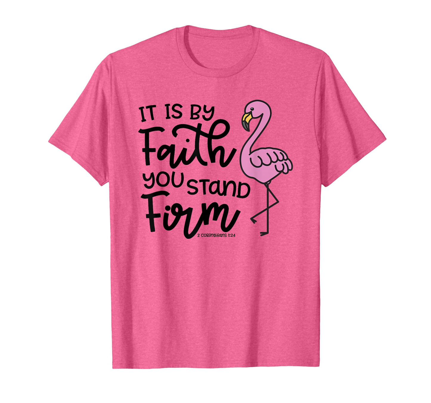 By Faith You Stand Firm Christian Faith Flamingo Cute T-Shirt