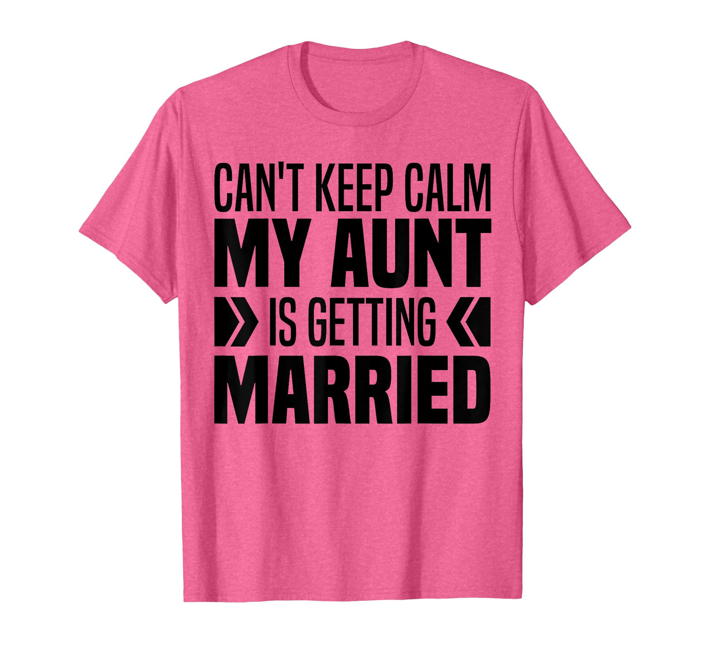 I Can't Keep Calm My Aunt Is Getting Married Funny T-Shirt