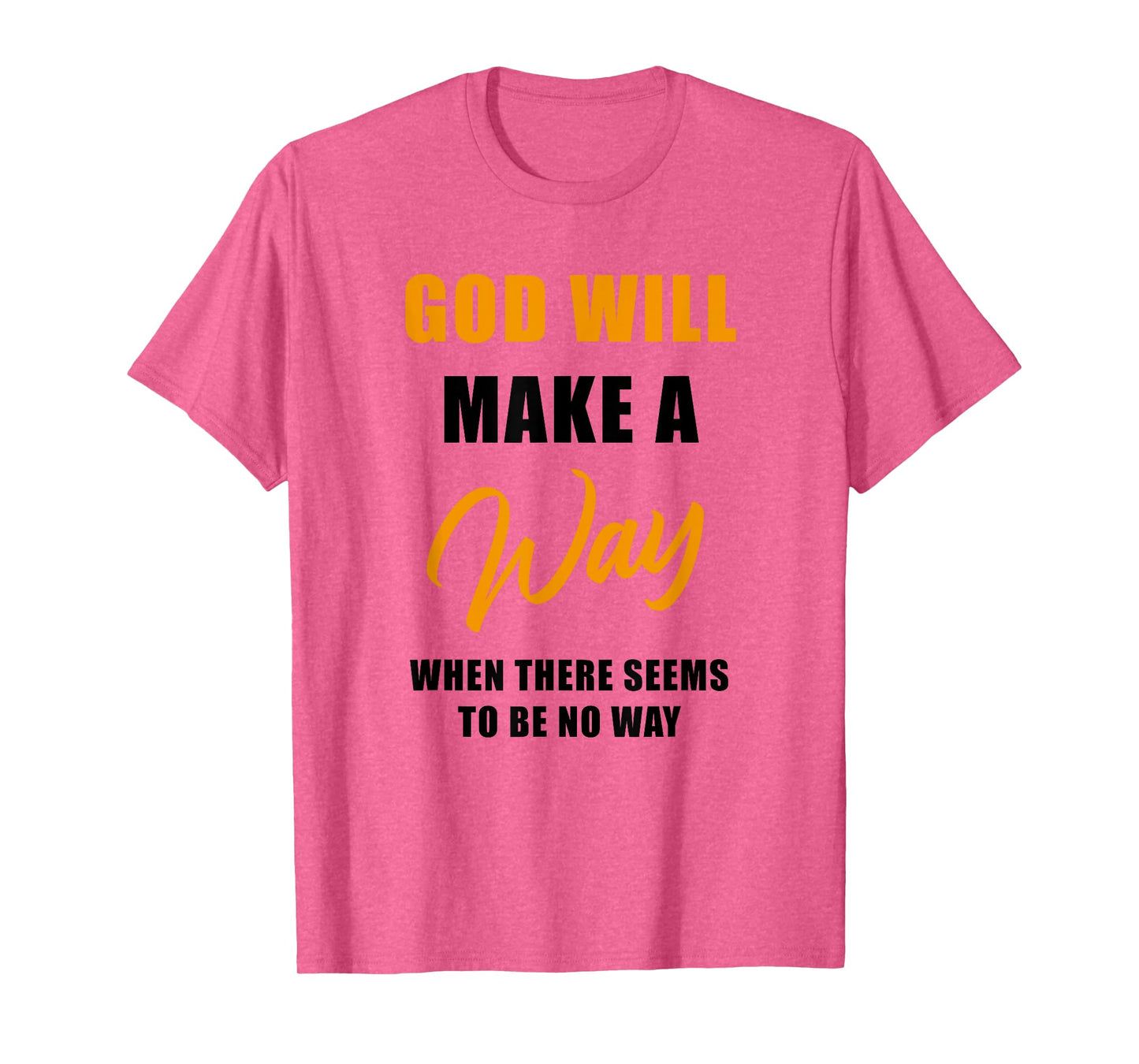 Christian Faith Inspirational Reminder – God Will Make a Way T-Shirt