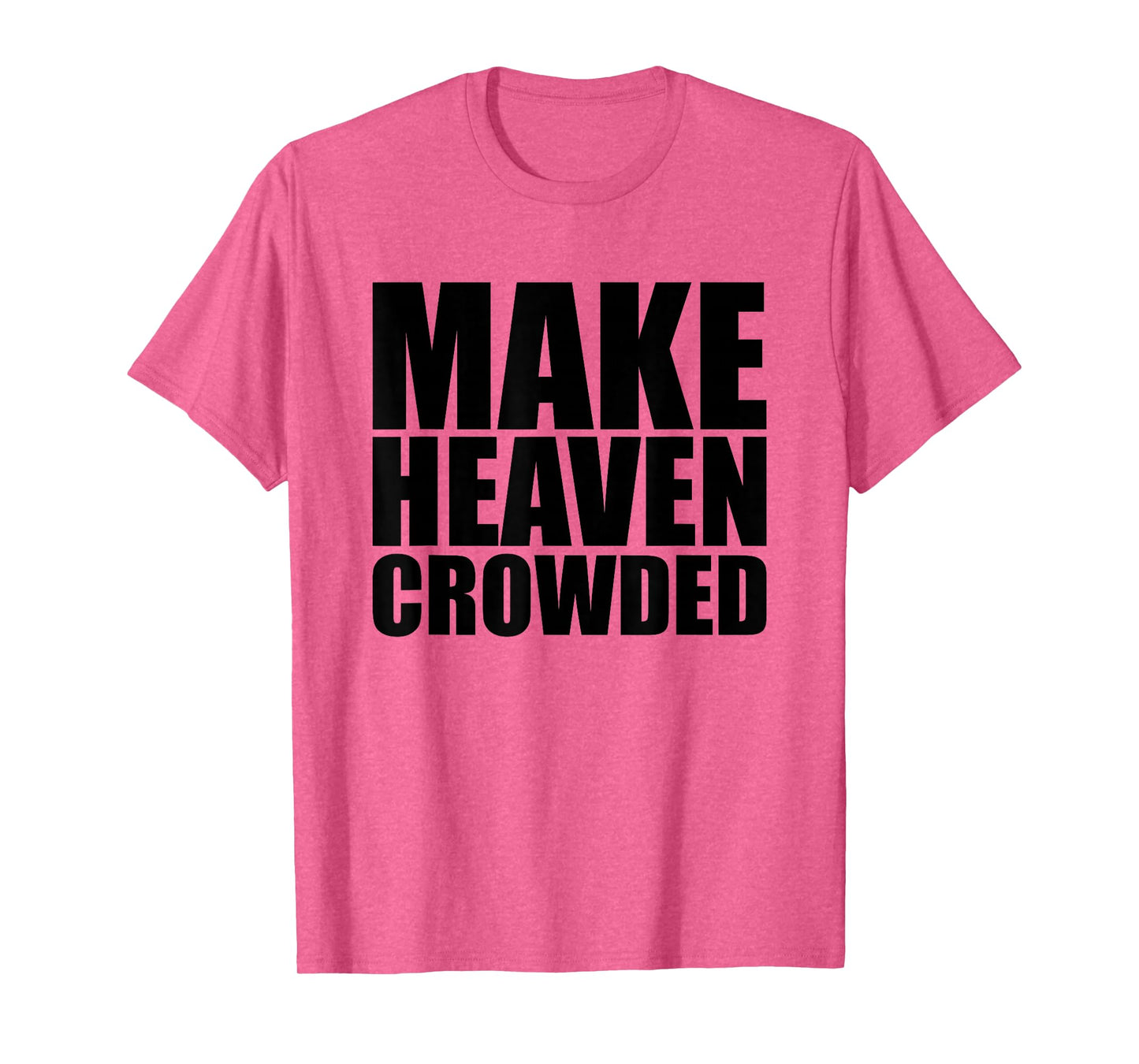 Make Heaven Crowded T Christian Shirts for Women, Religious T-Shirt