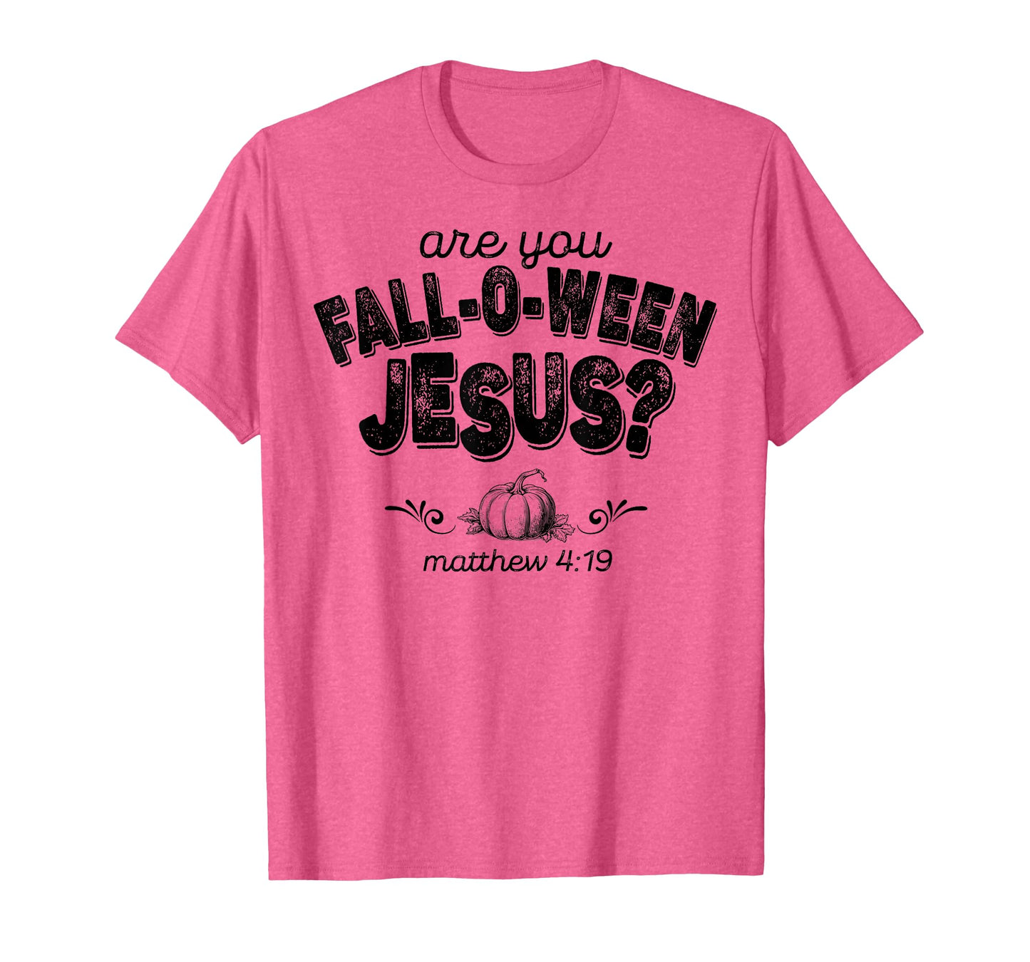 Are You Fall-O-Ween Jesus T-Shirt