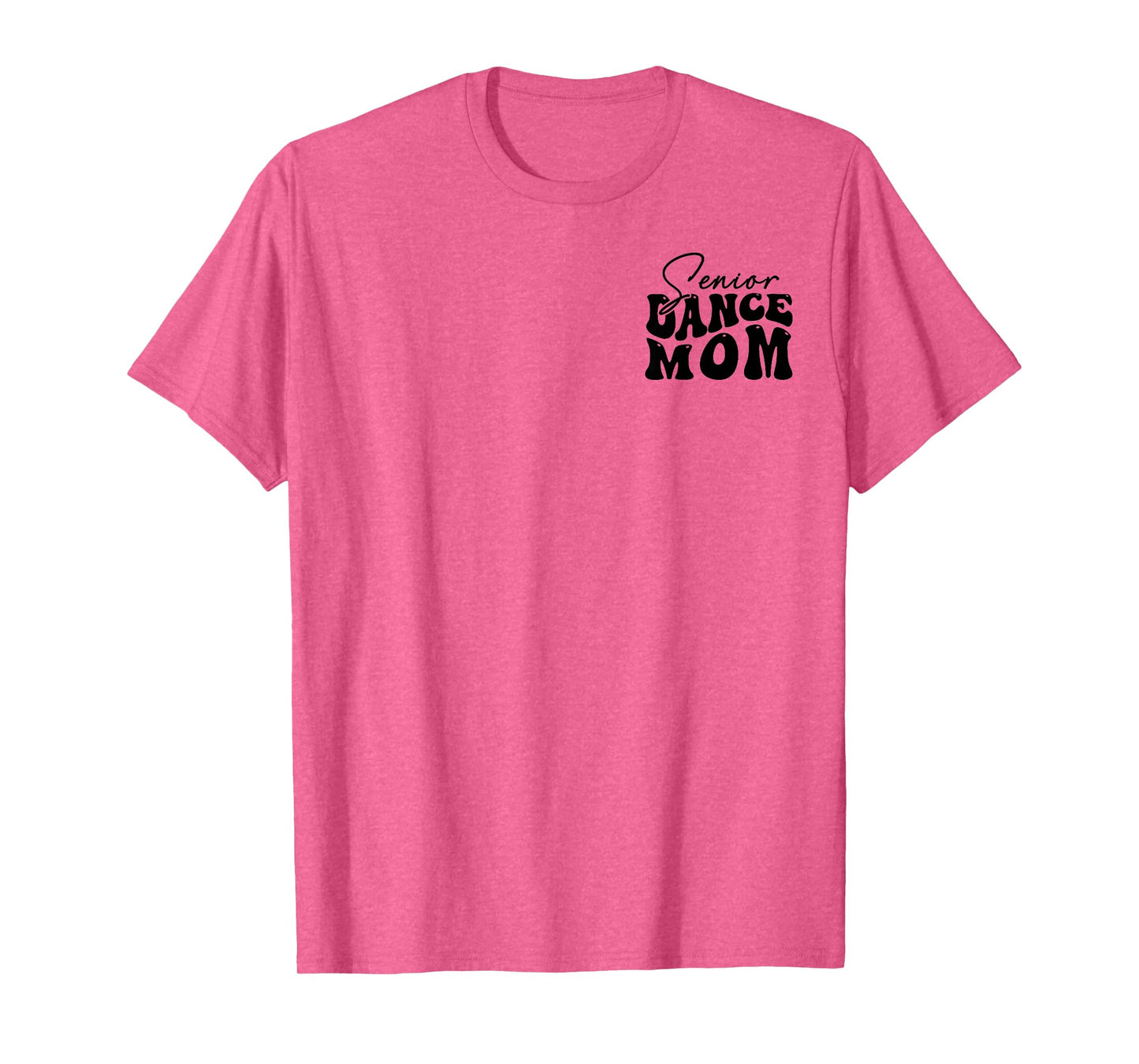 The Last Dance Season, Senior Dance Mom Funny Dance Mom Life T-Shirt