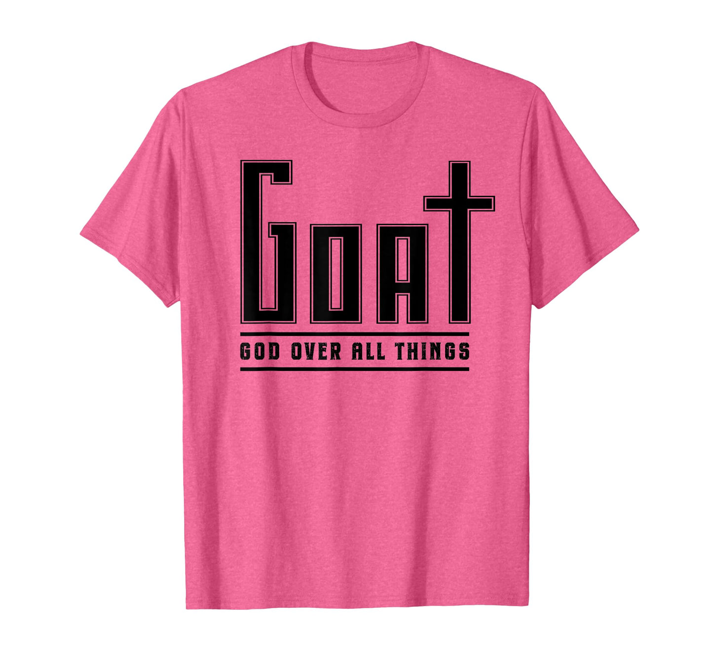 Christian Faith GOAT God Over All Things Funny Religious T-Shirt