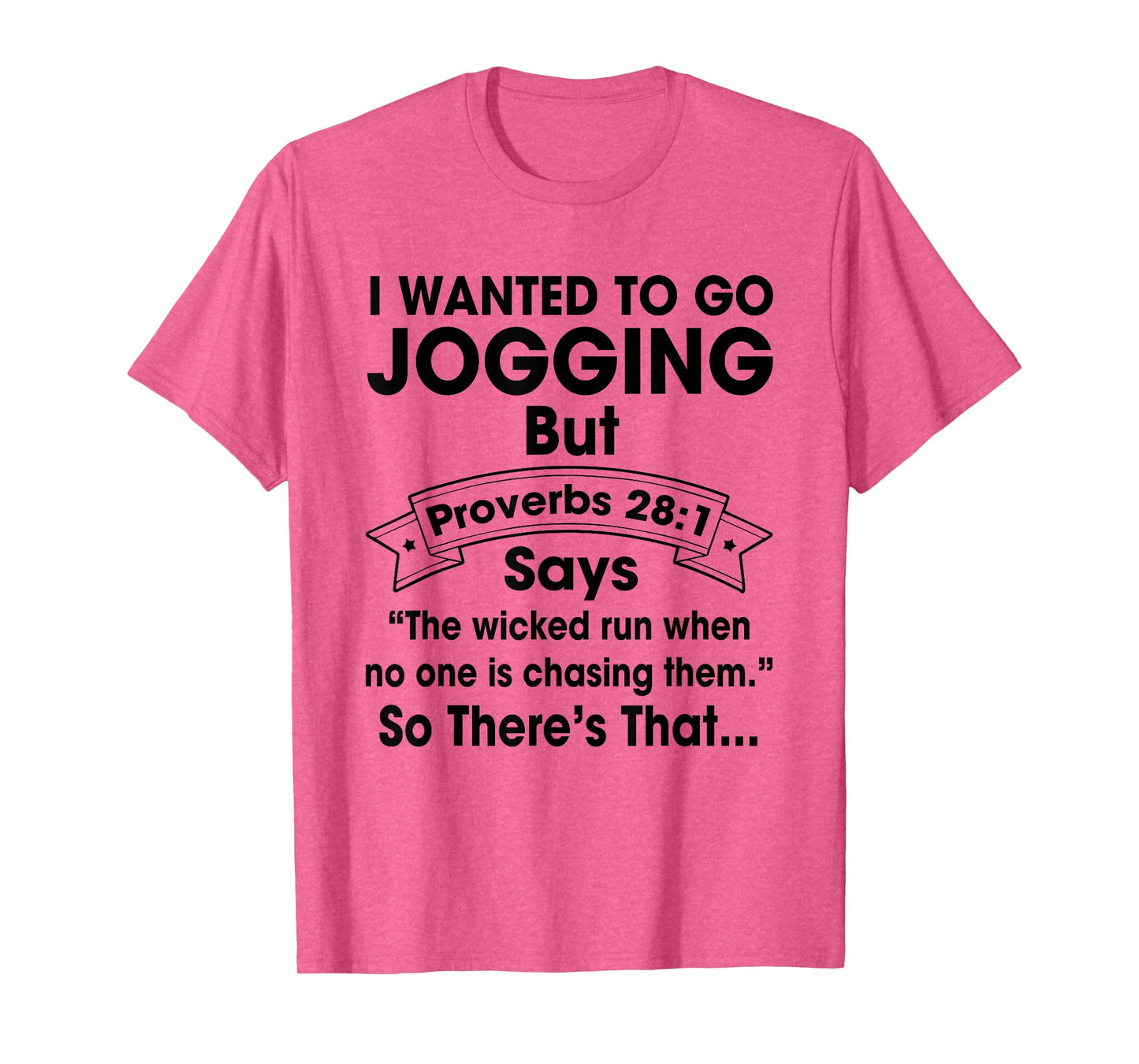 I Want To Go Jogging But Proverbs 28:1 Funny Christian Shirt T-Shirt