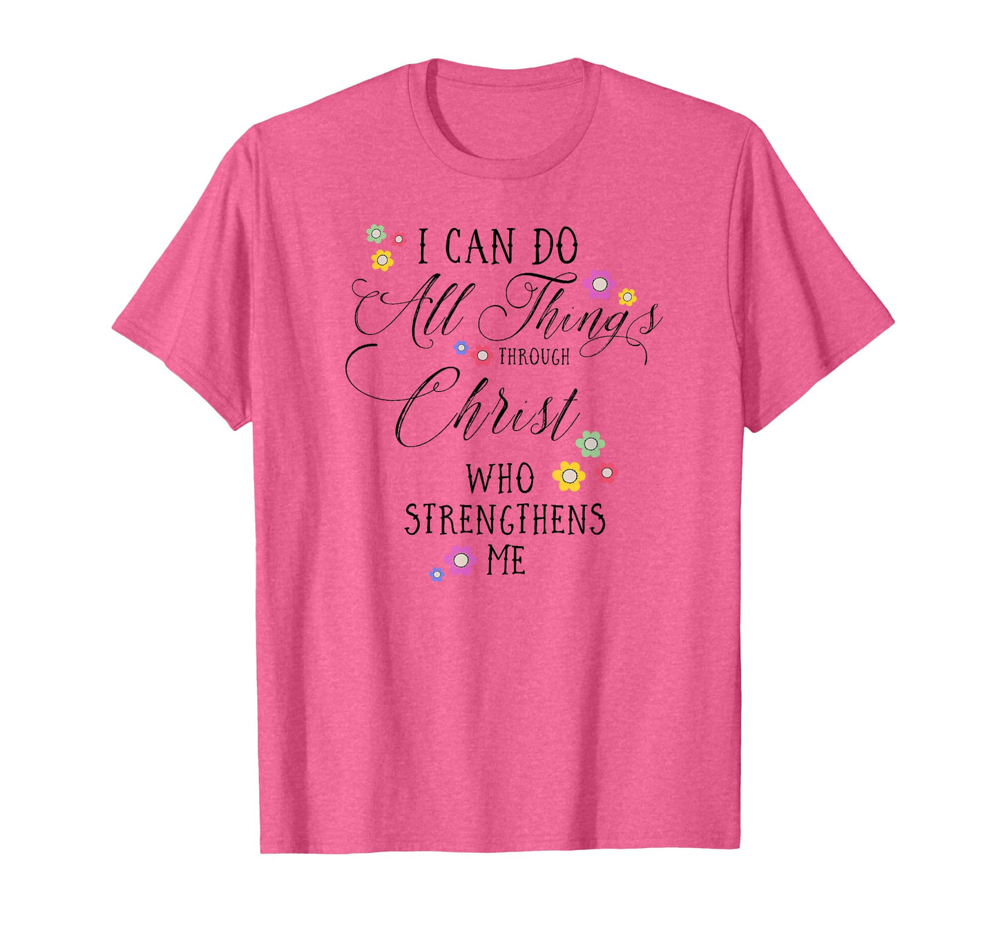 I CAN DO ALL THINGS Philippians 4 13 Bible Verse Art T-Shirt
