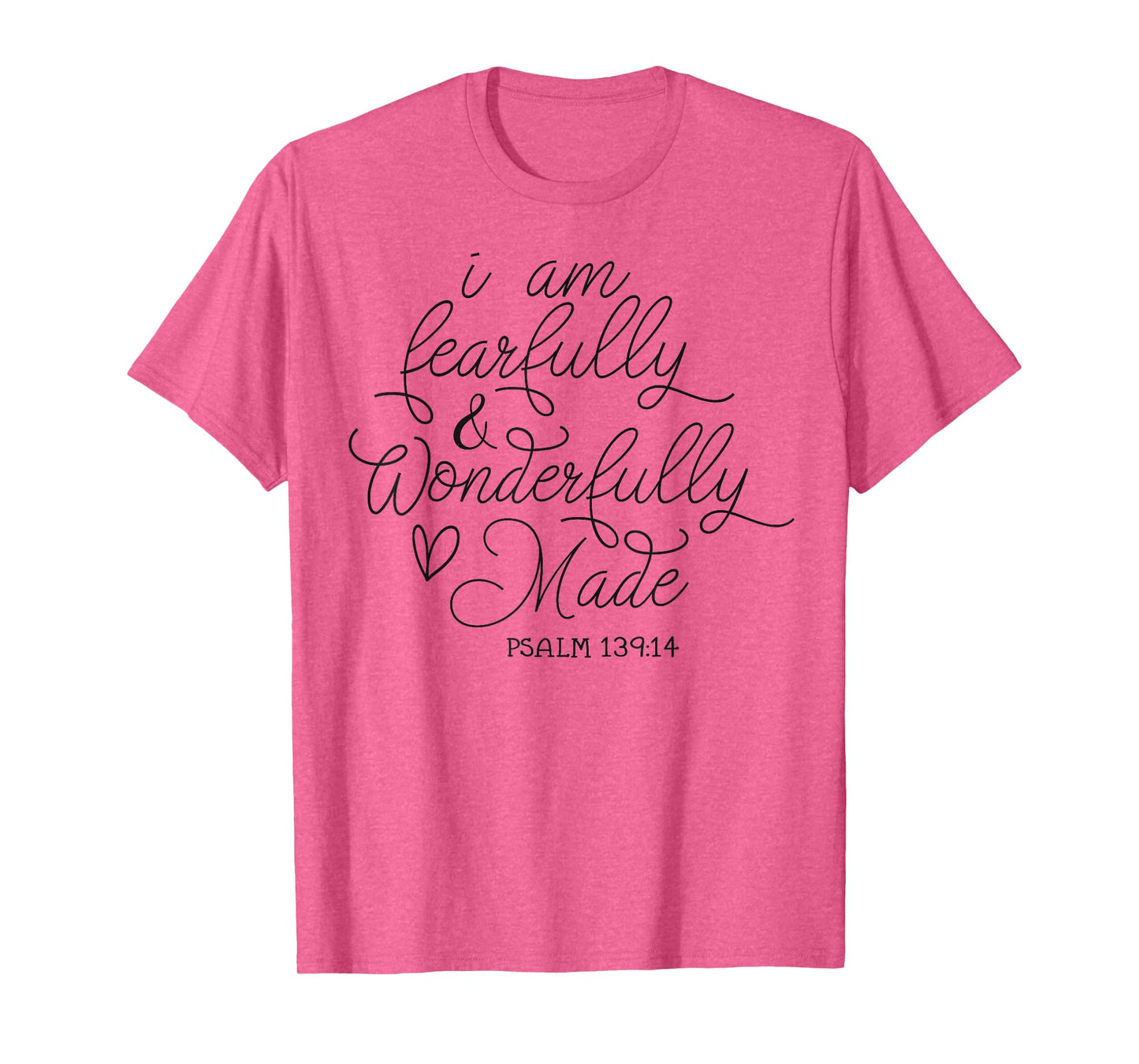 I am Fearfully & Wonderfully Made Psalm 139:14 Christian T-Shirt