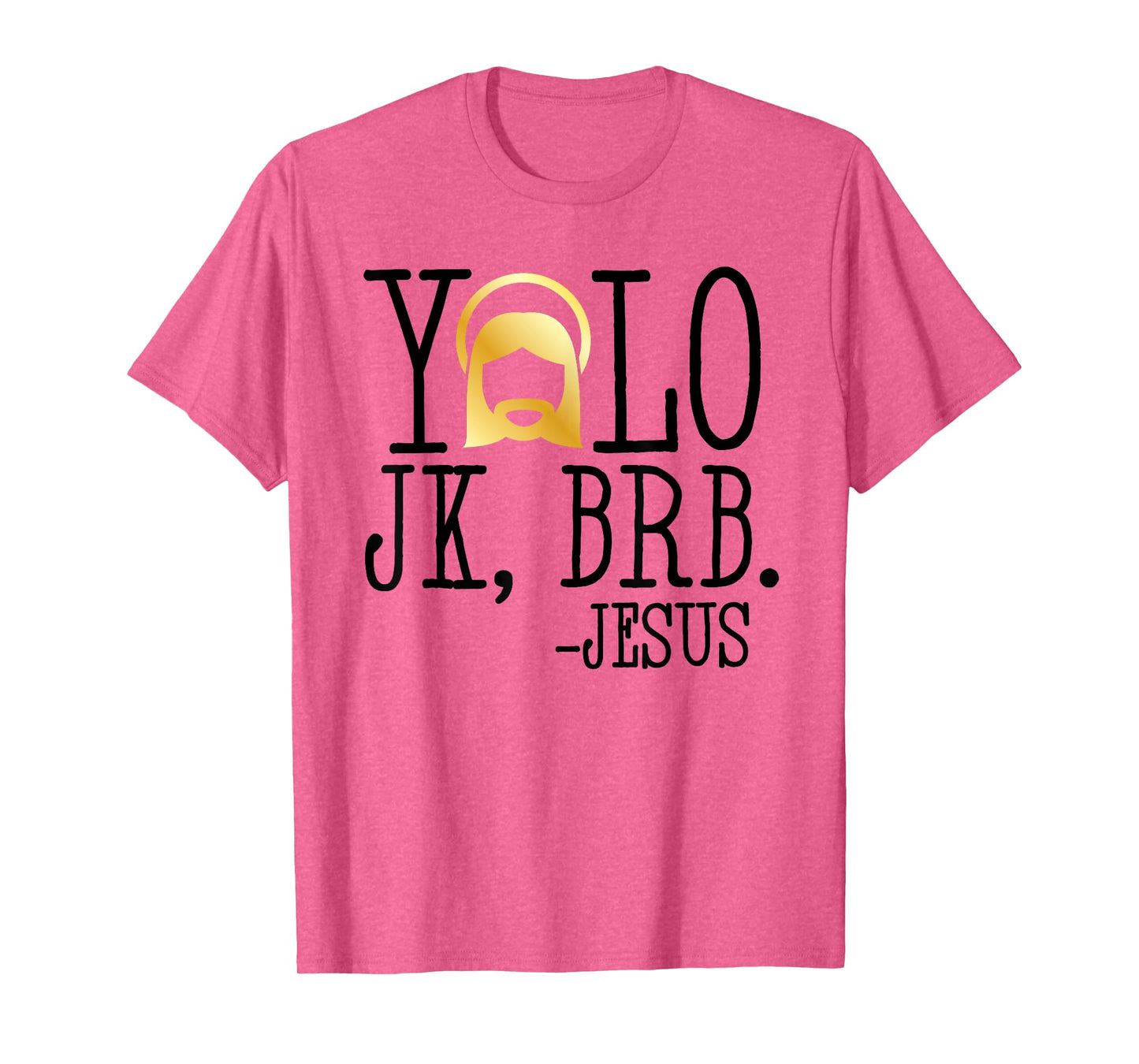 YOLO JK BRB Jesus Christian Funny Easter Church Cute T Shirt T-Shirt