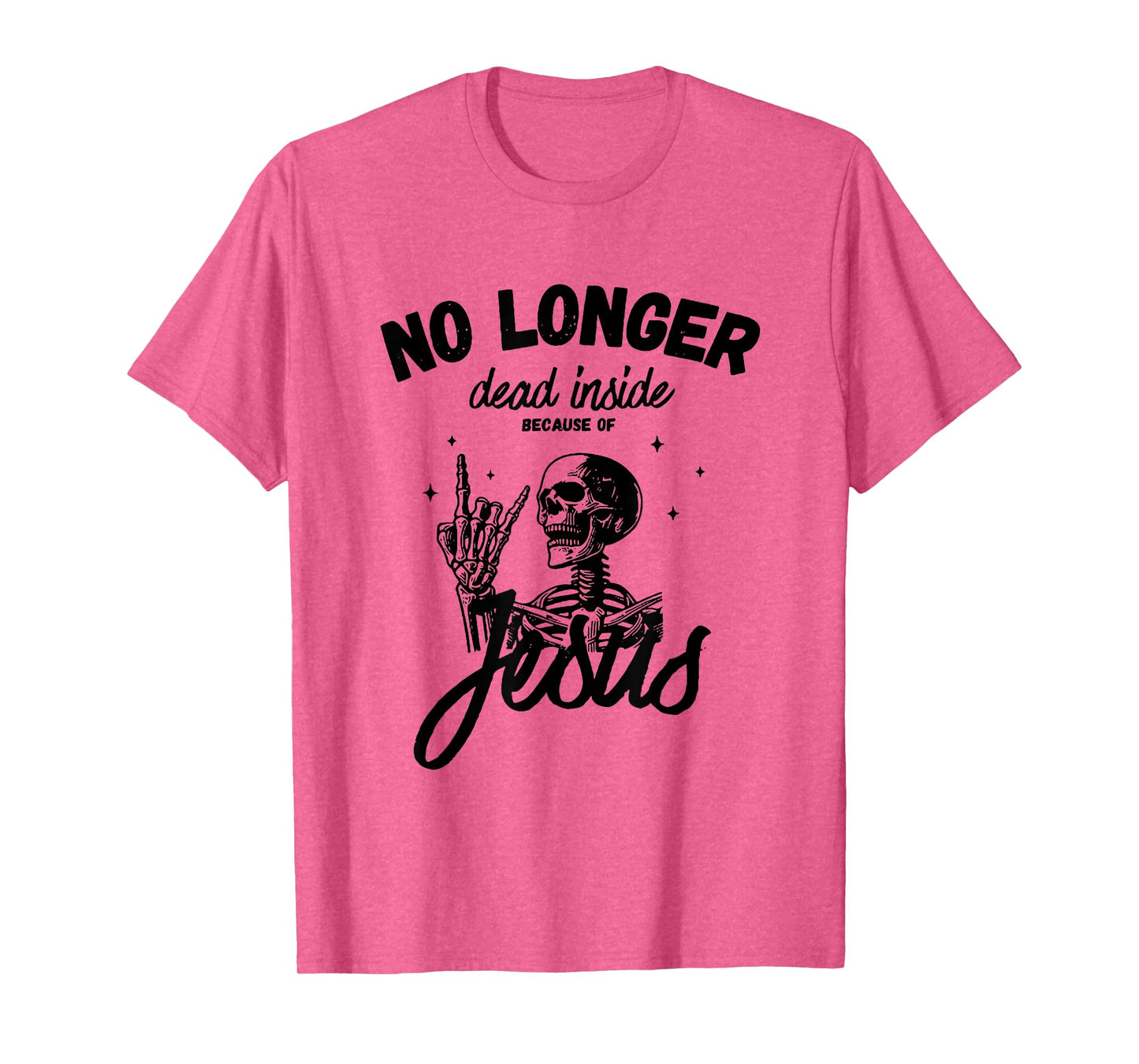 No longer dead inside because of Jesus T-Shirt
