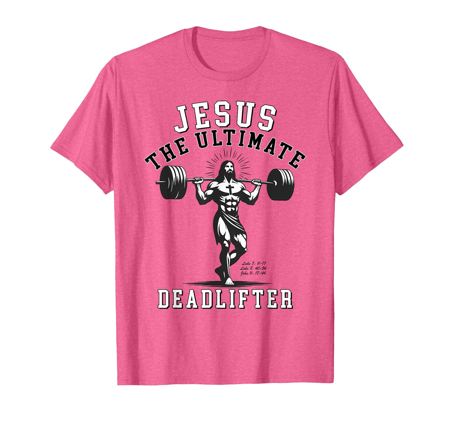 Jesus The Ultimate Deadlifter - Jesus Deadlifting Christian T-Shirt