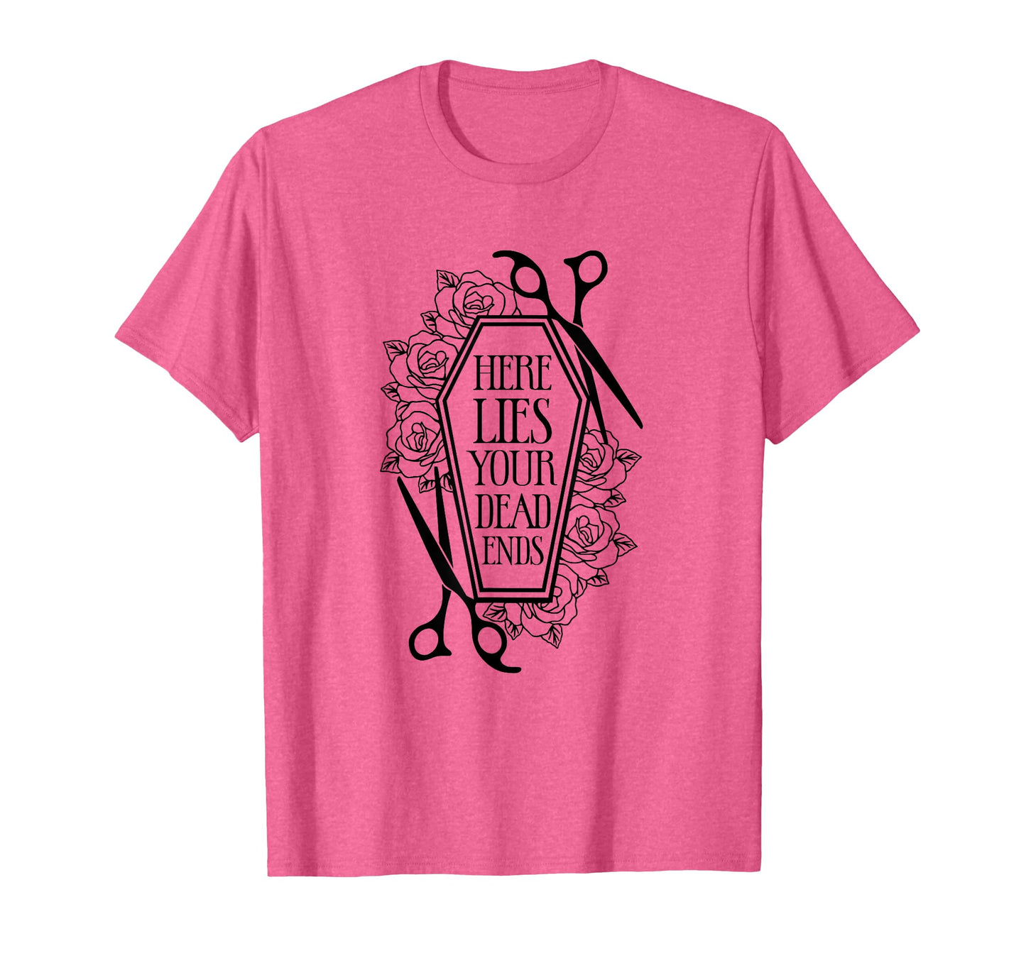Here Lies Your Dead Ends Hair Stylist Hairstylist T-Shirt
