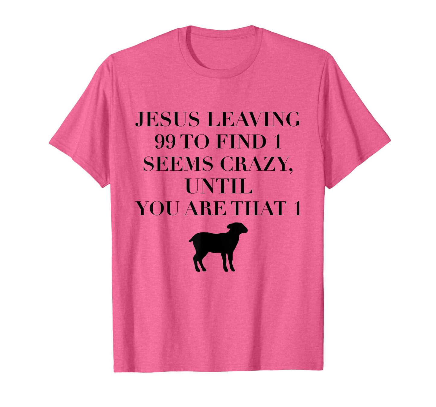 Christian Jesus Lovers Leaving 99 Find 1 Funny Saying Gift T-Shirt
