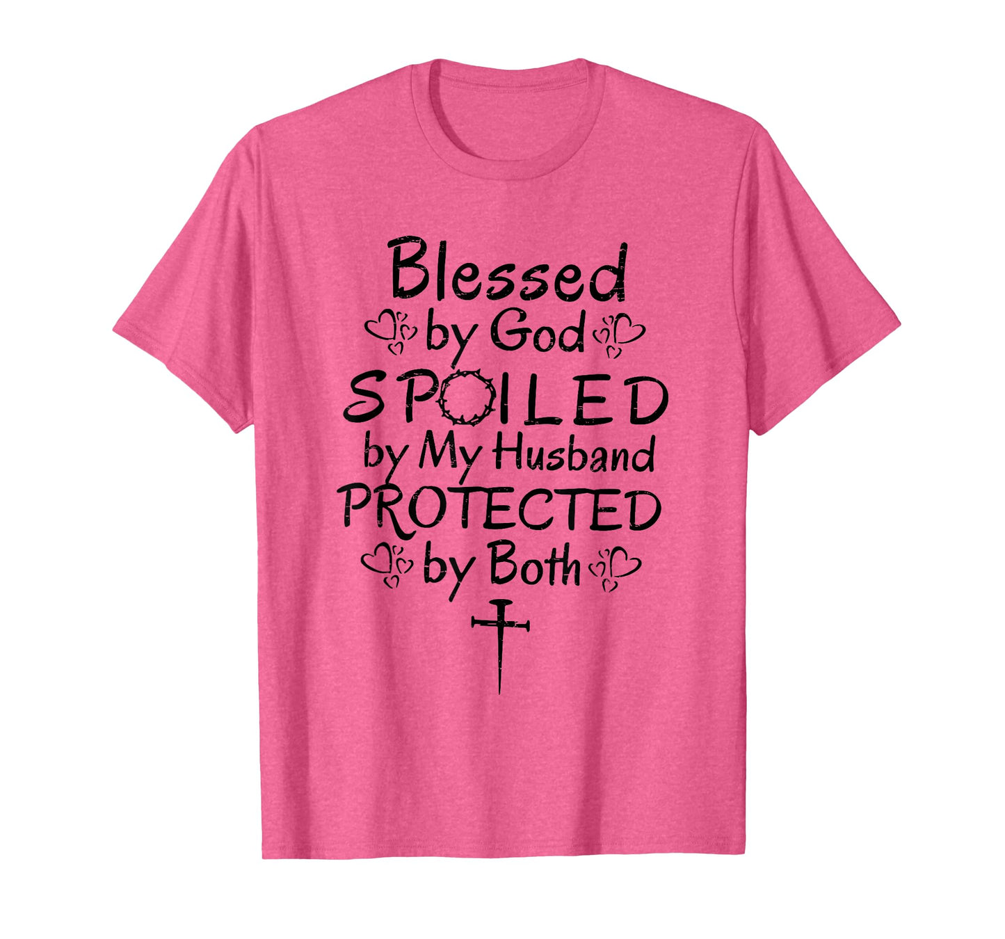 Funny Blessed by God Spoiled by My Husband Protected By Both T-Shirt