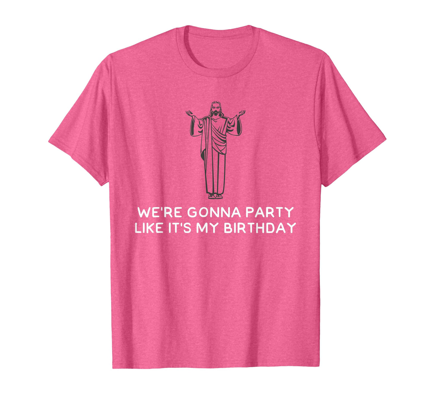 Funny We're Gonna Party Like It's My Birthday Jesus Christ T-Shirt