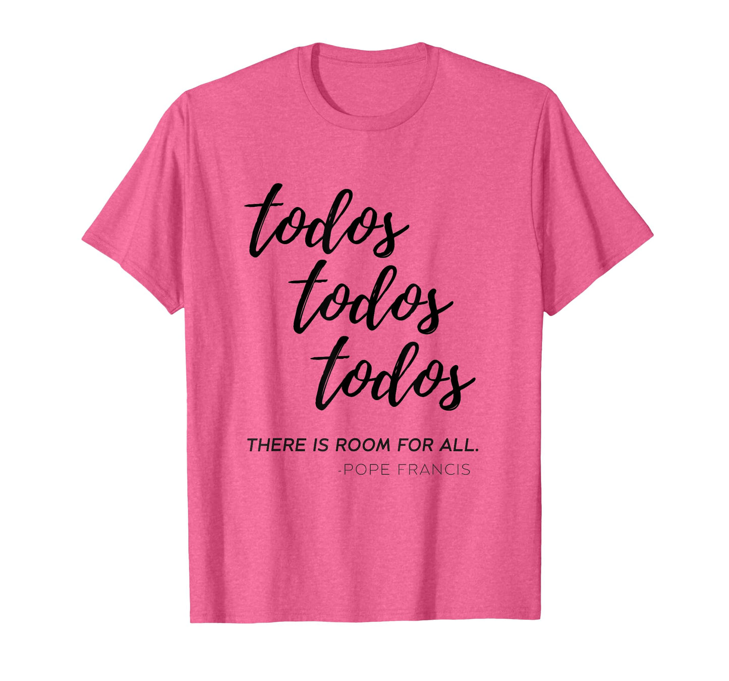 Todos Todos Todos “Room for All” Pope Francis Quote Catholic T-Shirt