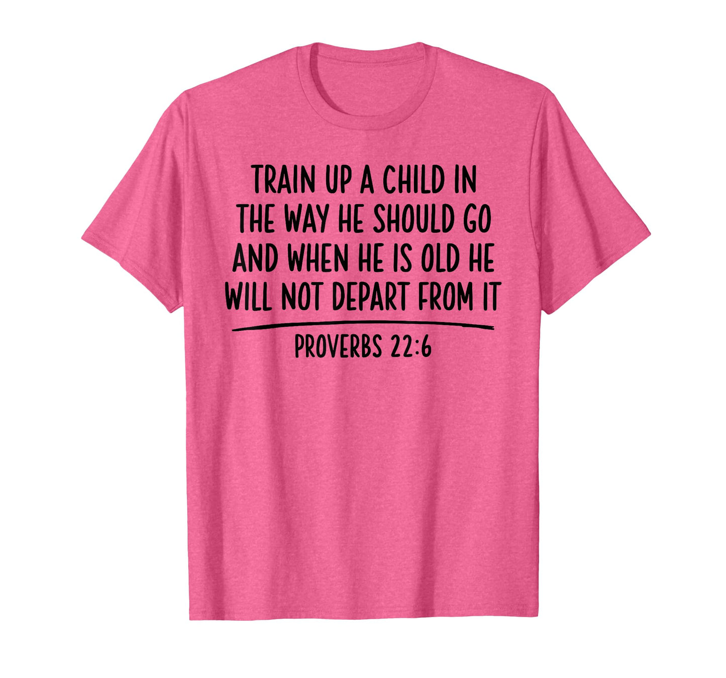 Train Up A Child Proverbs 22:6 Scripture Bible Verse Jesus T-Shirt